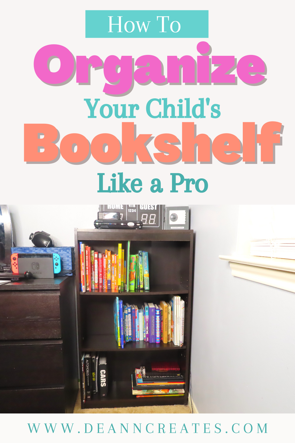 How To Organize Your Kid’s Bookshelf Like a Pro - DeAnn Creates