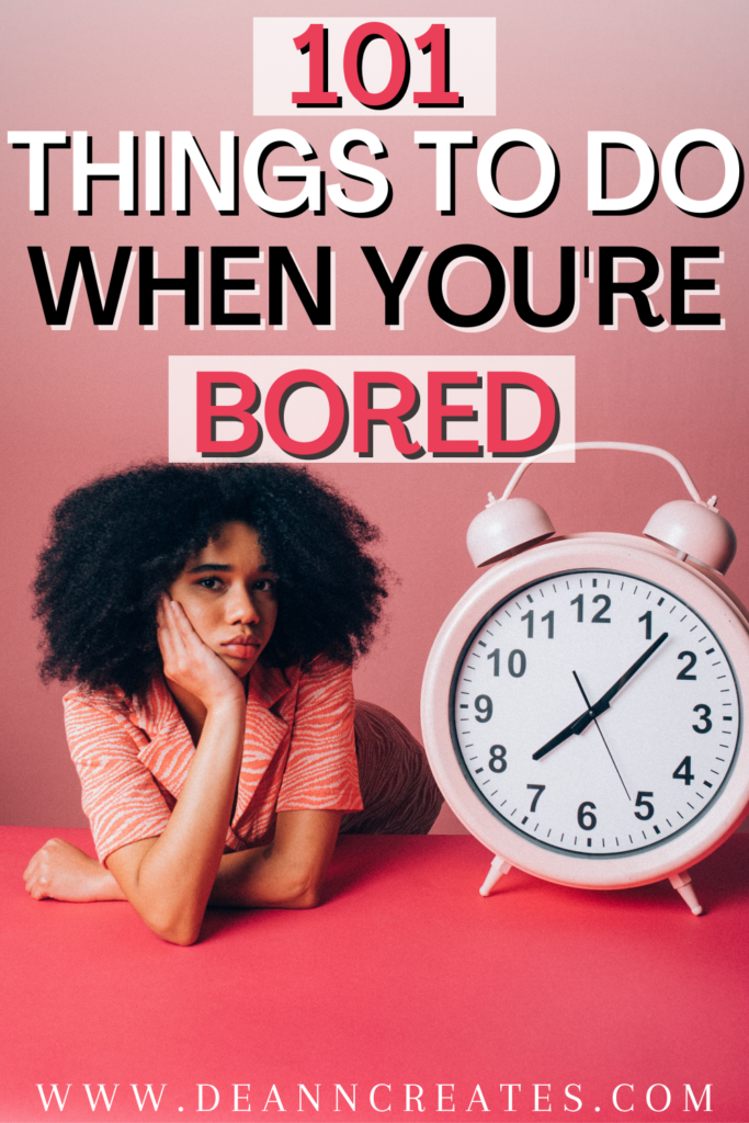101 Things To Do When You're Bored