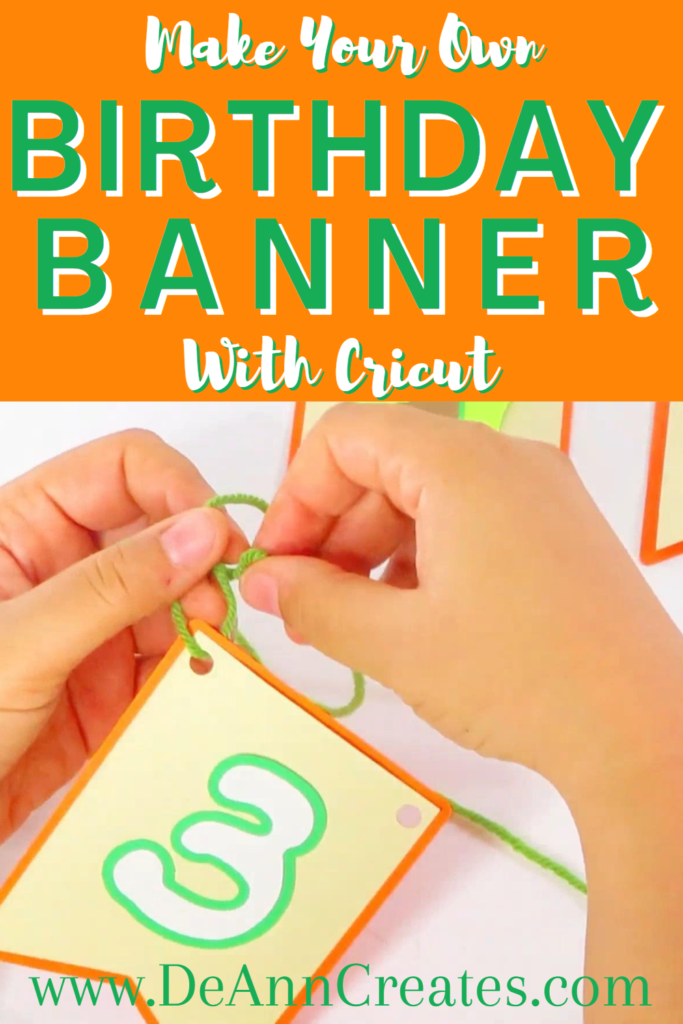 This image shows a Pinterest pin entitled "Make Your Own Birthday Banner with Cricut." The picture on the pin shows to hands tying yarn to a paper banner with the number 3 on it.